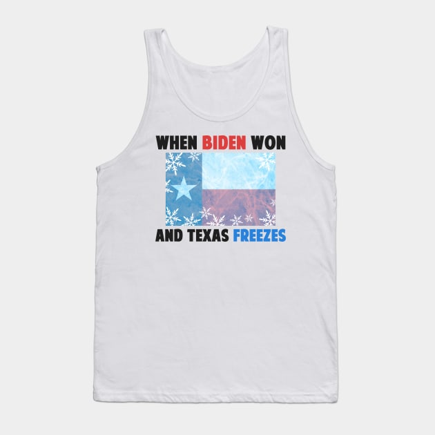 2021 When Biden Won And Texas Freezes Tank Top by Mesyo